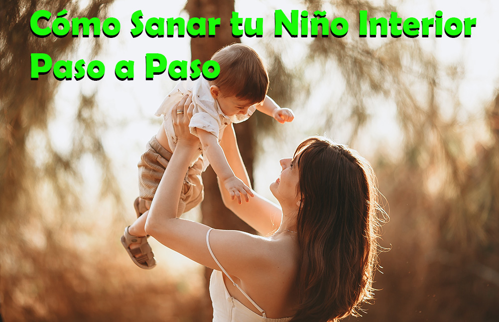 Cómo Sanar tu Niño Interior Paso a Paso www.javierdelasen.com